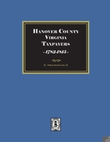Hanover County, Virginia Taxpayers, Saint Paul's Parish, 1782-1815 1639146113 Book Cover