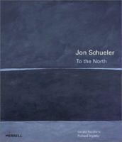 Jon Schueler: To the North 1858941776 Book Cover