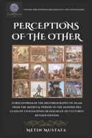 Perceptions of the Other: Eurocentrism in the Historiography of Islam from the Medieval Period to the Modern Era ~ Clash of Civilisations or Dialogue of Cultures? Revised Edition 0646712772 Book Cover