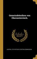 Gemeindelexikon Von Oberoesterriech. 0341059579 Book Cover