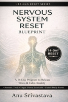 Nervous System Reset Blueprint: A 14-Day Program to Calm Your Mind, Rebuild Safety & Restore Inner Balance B0G4QPF17R Book Cover