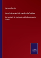 Grunds�tze Der Volkswirtschaftslehre: Ein Lehrbuch F�r Studirende Und F�r Gebildete Aller St�nde 1018432604 Book Cover