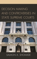 Decision Making and Controversies in State Supreme Courts 1498543014 Book Cover