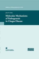 Molecular Mechanisms of Pathogenesis in Chagas' Disease (Medical Intelligence Unit) 0306478498 Book Cover