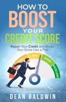 How to Boost Your Credit Score - Repair Your Credit and Boost Your Score Like a Pro! 1914380002 Book Cover