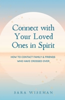 Connect with Your Loved Ones in Spirit: How To Contact Family & Friends Who Have Crossed Over 1692150065 Book Cover