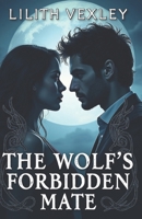 The Wolf’s Forbidden Mate: A Forbidden Shifter Romance with Bite B0F4DV81FR Book Cover