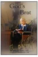 God's Brat: A Diverse Assortment of Writings Including My Life Story 1432704095 Book Cover