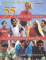 55 Group-Building Activities for Youth (Essentials for Christian Youth Series) 0687005280 Book Cover