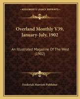 Overland Monthly V39, January-July, 1902: An Illustrated Magazine Of The West 1120669111 Book Cover