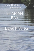 Shaman Bay: Yacht Disaster in Venezuela 1726886883 Book Cover