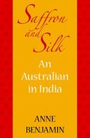 Saffron and Silk: An Australian in India 1863551719 Book Cover