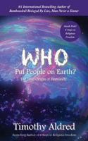Who Put People on Earth?: The True Origin of Humanity 1500376507 Book Cover
