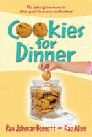 Cookies for Dinner: The tales of two moms in their quest to survive motherhood 1935052519 Book Cover