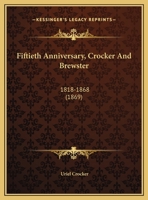 Fiftieth Anniversary, Crocker And Brewster: 1818-1868 1104127105 Book Cover