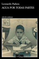 Agua Por Todas Partes: Vivir Y Escribir En Cuba 6070760662 Book Cover