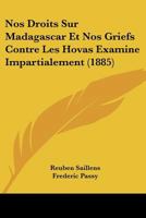 Nos Droits Sur Madagascar Et Nos Griefs Contre Les Hovas Examine Impartialement (1885) 1146906919 Book Cover