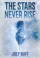 The Stars Never Rise 1734609060 Book Cover