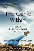 The Genie Within: Your Subconcious Mind, how It Works And How To Use It 0945962282 Book Cover