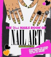 The WAH Nails Book of Nail Art 1742703208 Book Cover