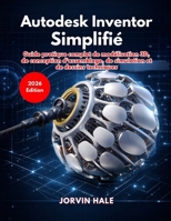 Autodesk Inventor Simplifié (Édition 2026) (French Edition) B0GWHXS3M1 Book Cover