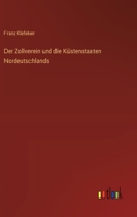 Der Zollverein und die Küstenstaaten Nordeutschlands 3368656953 Book Cover
