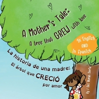 A Mother's Tale: A Tree That Grew with Love?. La historia de una madre: El árbol que creció por amor?.: Bilingual children story book ... bilingüe inglés - español (Spanish Edition) 1300973226 Book Cover