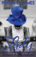 First, Lady: Called, Confident & Committed Woman In Leadership 097923851X Book Cover