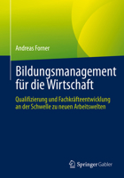 Bildungsmanagement für die Wirtschaft: Qualifizierung und Fachkräfteentwicklung an der Schwelle zu neuen Arbeitswelten 3658376724 Book Cover