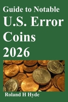 Guide to Notable U.S. Error Coins 2026 B0FJLWQBNW Book Cover