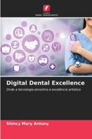 Digital Dental Excellence: Onde a tecnologia encontra a excelência artística (Portuguese Edition) 6203905771 Book Cover