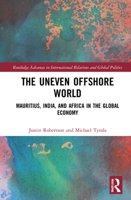 The Uneven Offshore World: Mauritius, India, and Africa in the Global Economy 0367751119 Book Cover