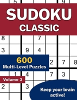 Sudoku Classic Volume 3: 600 Multi-Level Puzzles B0B3RL8D5C Book Cover