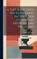 A Text-book Upon the Pathogenic Bacteria, for Students of Medicine and Physicians 1020762217 Book Cover
