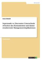 Supermarkt vs. Discounter. Unterschiede Zwischen Den Konsumenten Und Daraus Resultierende Management-Implikationen 3668183678 Book Cover