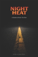 Night Heat: A Bakersfield Thriller B0GYYL2VL6 Book Cover