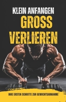 Klein anfangen, groß verlieren: Ihre ersten Schritte zur Gewichtsabnahme (German Edition) B0DV5P93ZL Book Cover