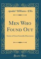 Men Who Found Out: Stories of Great Scientific Discoveries 0484535900 Book Cover