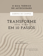 TRANSFORME SUA VIDA EM 10 PASSOS: O guia teórico do autocuidado - Falando Cientificamente B0FVG81FZS Book Cover