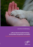 LaKuna Herzenszaubertraining - Achtsamkeit tiergestützt vermitteln (German Edition) 3691225160 Book Cover