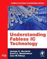 Understanding Fabless IC Technology (Communications Engineering Series) 0750679441 Book Cover