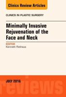 Minimally Invasive Rejuvenation of the Face and Neck, an Issue of Clinics in Plastic Surgery: Volume 43-3 0323448534 Book Cover