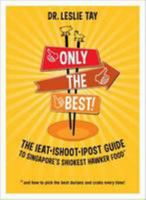 Only the Best! The ieat.ishoot.ipost Guide to Singapore's Shiokest Hawker Food 9810737807 Book Cover