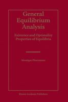 General Equilibrium Analysis: Existence and Optimality Properties of Equilibria 1441953728 Book Cover