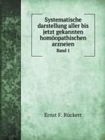 Systematische darstellung aller bis jetzt gekannten homöopathischen arzneien Band 1 5519065039 Book Cover