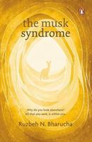 The Musk Syndrome: Why do you look elsewhere? All that you seek is within you 0143423851 Book Cover