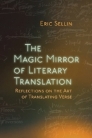 The Magic Mirror of Literary Translation: Reflections on the Art of Translating Verse 0815637039 Book Cover