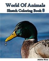 World Of Animals: Sketch Coloring Book 3: Coloring Book 1540382087 Book Cover