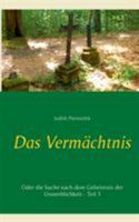 Das Vermächtnis 3: Oder die Suche nach dem Geheimnis der Unsterblichkeit 3741285277 Book Cover