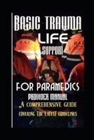 Basic trauma life support for paramedics provider manual: A comprehensive guide covering the latest guidelines B0DBFW38CB Book Cover